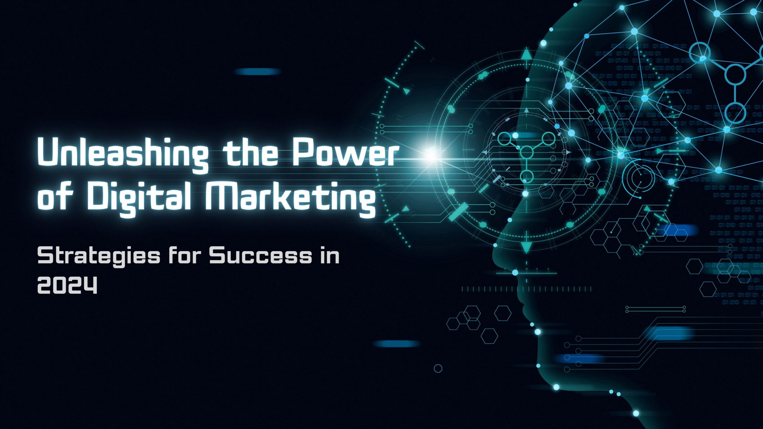 Unleashing the Power of Digital Marketing: Strategies for Success in 2024